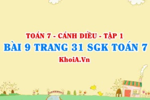 Bài 9 trang 31 SGK Toán 7 tập 1 Cánh Diều